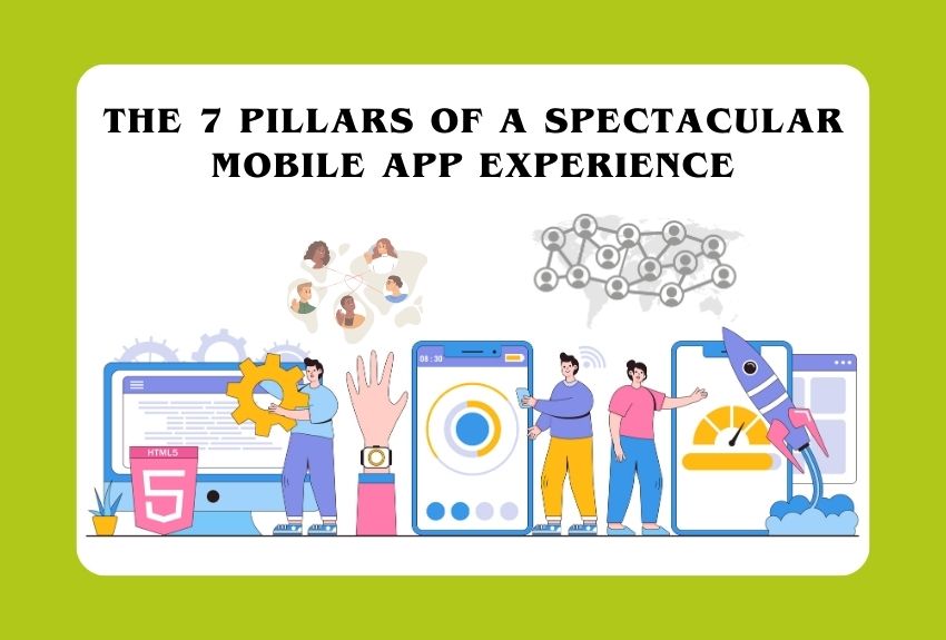 The 7 Pillars of a Spectacular Mobile App Experience