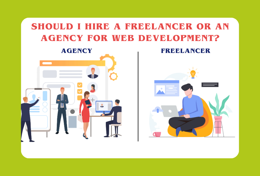 Should I Hire A Freelancer Or An Agency For Web Development