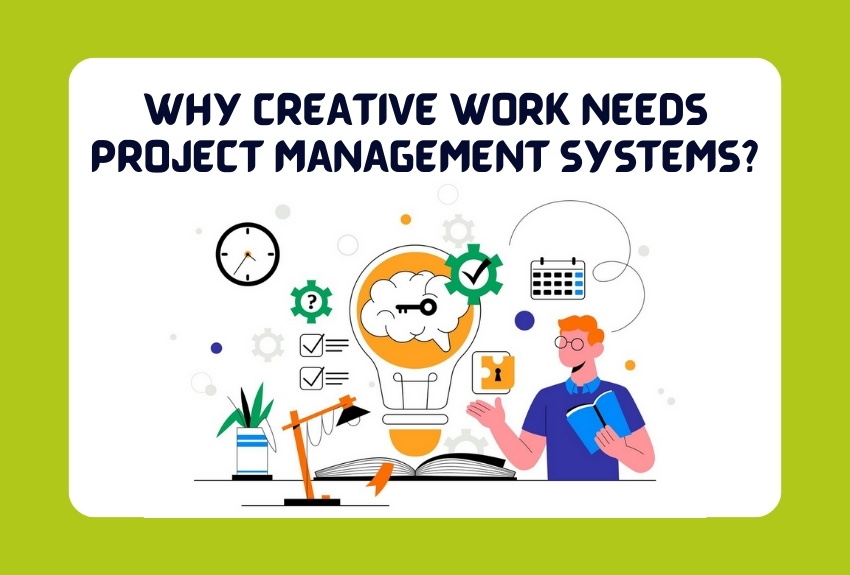 Why Creative Work Needs Project Management Systems