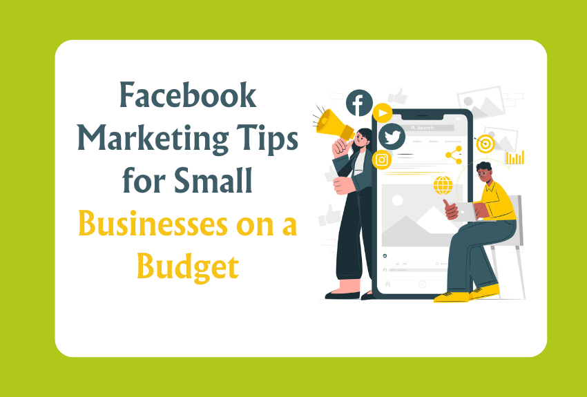 Facebook Marketing Tips for Small Businesses on a Budget